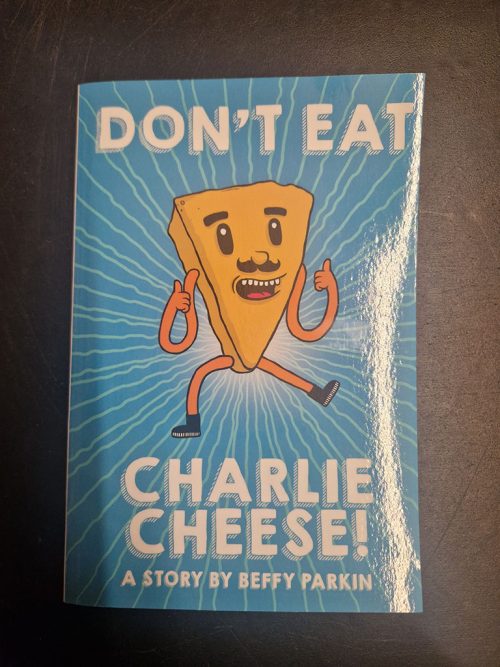 Don’t Eat Charlie Cheese by Beffy Parkin