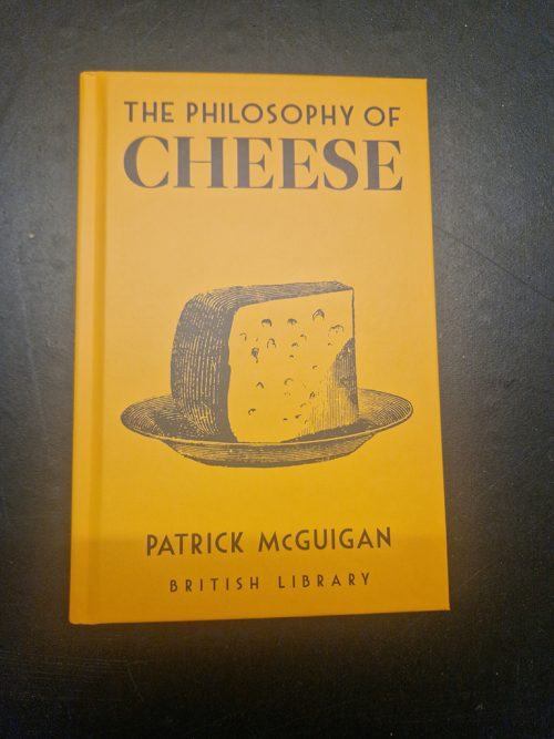 The Philosophy of Cheese by Patrick McGuigan